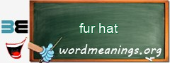 WordMeaning blackboard for fur hat